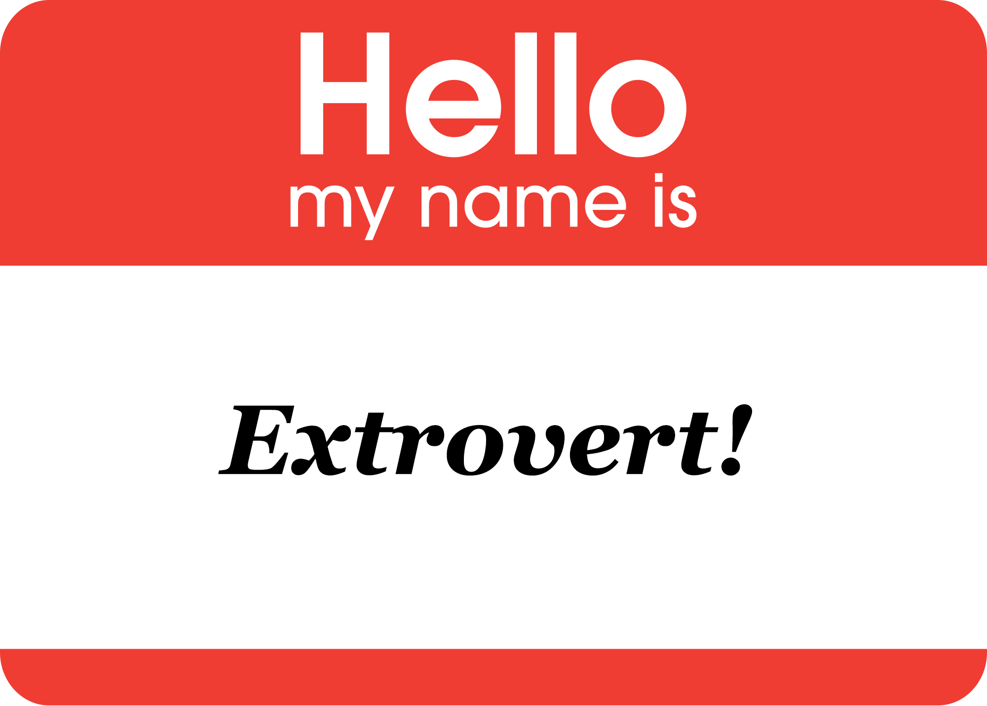 Hello My Name Is Extrovert